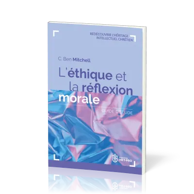 Ethique et la réflexion morale (L') - Guide d'étude