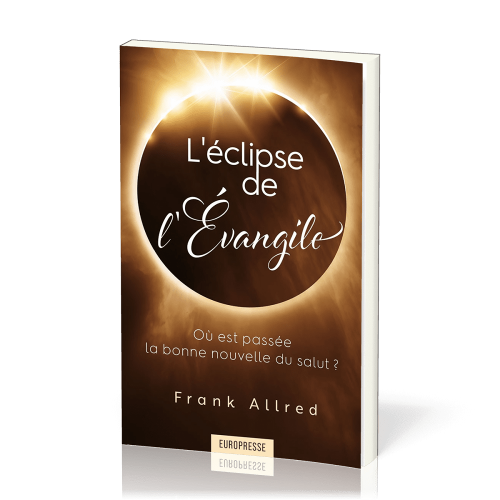 Eclipse de l'Evangile (L') - Où est passée la bonne nouvelle du salut ?