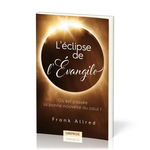 Eclipse de l'Evangile (L') - Où est passée la bonne nouvelle du salut ?