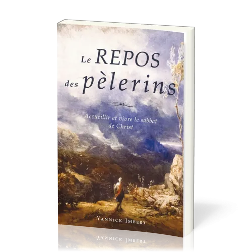 Repos des pèlerins (Le) - Accueillir et vivre le sabbat de Christ