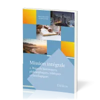 Mission intégrale - Vol. 2 - Regards historiques, philosophiques, bibliques et théologiques