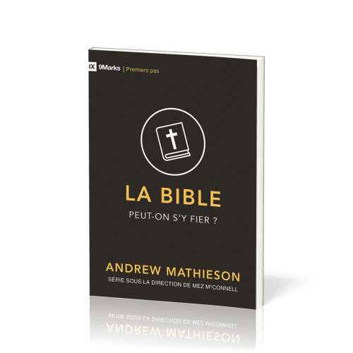 Bible (La) - Peut-on s'y fier ?