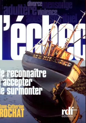 Echec le reconnaître, l'accepter, le surmonter (L')