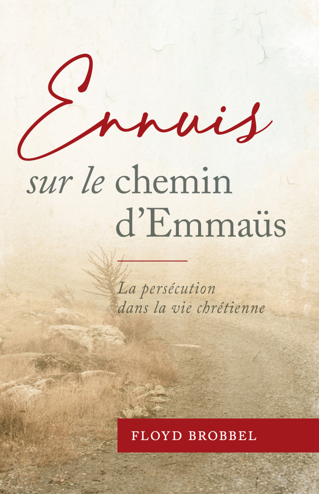 Ennuis sur le chemin d'Emmaus - La persécution dans la vie chrétienne