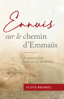 Ennuis sur le chemin d'Emmaus - La persécution dans la vie chrétienne