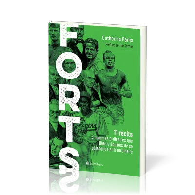 Forts - 11 récits d'hommes ordinaires