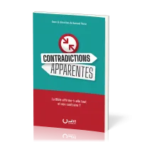 Contradictions apparentes - La Bible affirme-t-elle tout et son contraire ?