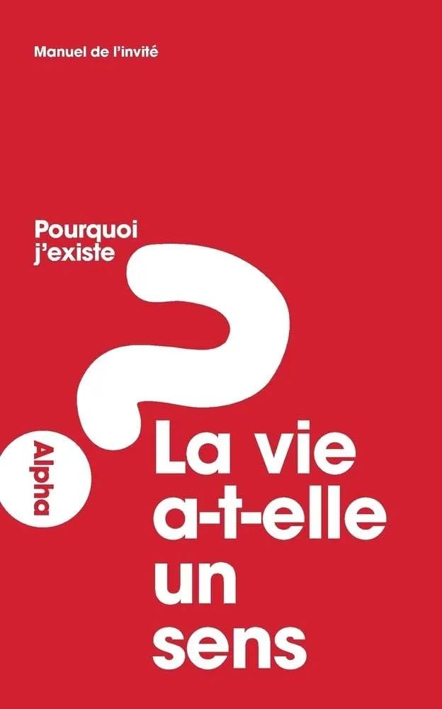 Découvrir le sens de la vie - Manuel de l'invité - Parcours Alpha