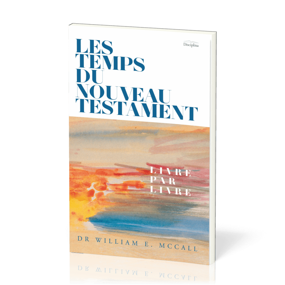 Temps du Nouveau Testament (Les) - Livre par livre