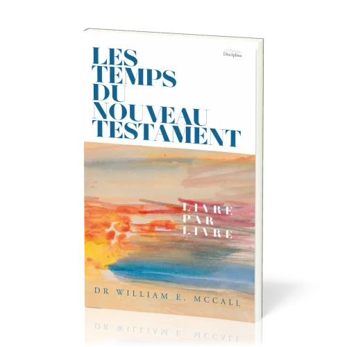 Temps du Nouveau Testament (Les) - Livre par livre