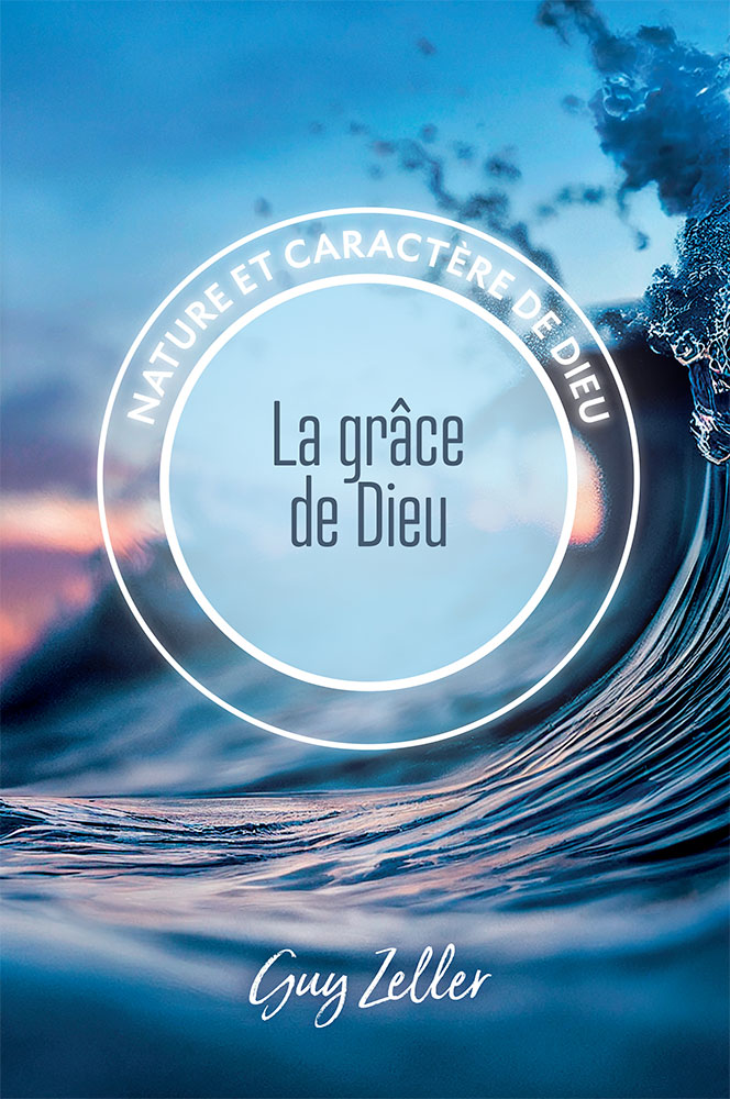 Grâce de Dieu (La) - Nature et caractère de Dieu