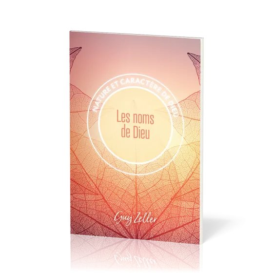 Noms de Dieu (Les) - Nature et caractère de Dieu