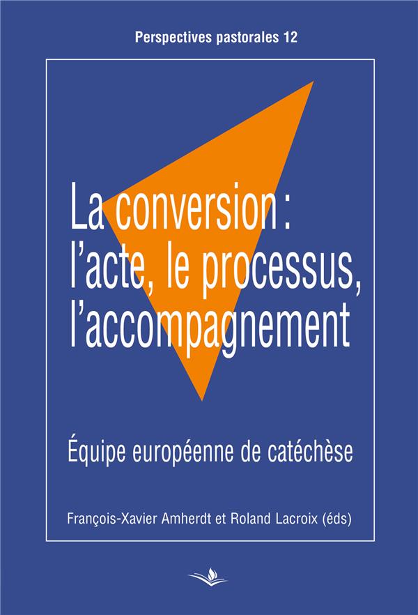 Conversion (La) : l'acte, le processus, l'accompagnement