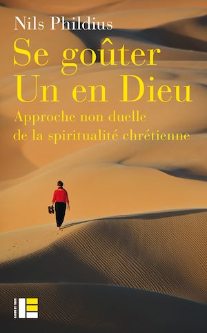 Se goûter Un en Dieu - Approche non duelle de la spiritualité chrétienne