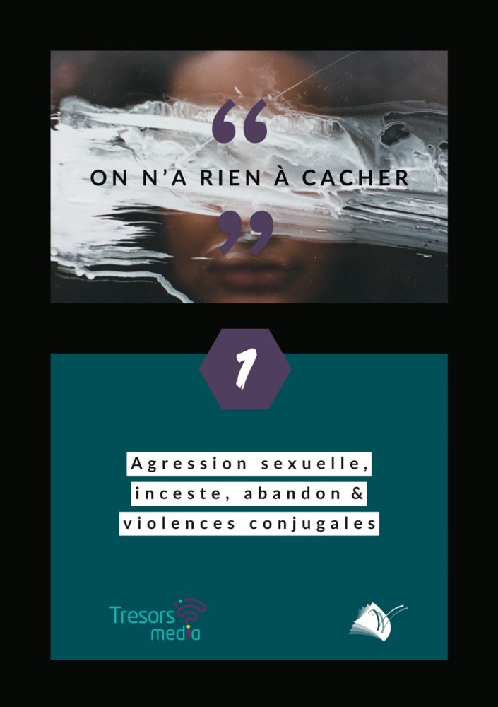 On n'a rien à cacher 1 - Agression sexuelle, inceste, abandon & violences conjugales