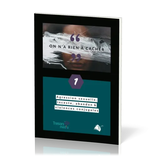 On n'a rien à cacher 1 - Agression sexuelle, inceste, abandon & violences conjugales