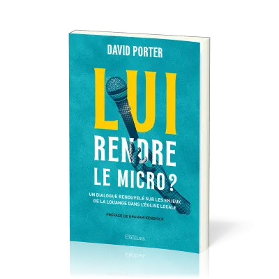 Lui rendre le micro ? - Un dialogue renouvelé sur les enjeux de la louange dans l'église locale