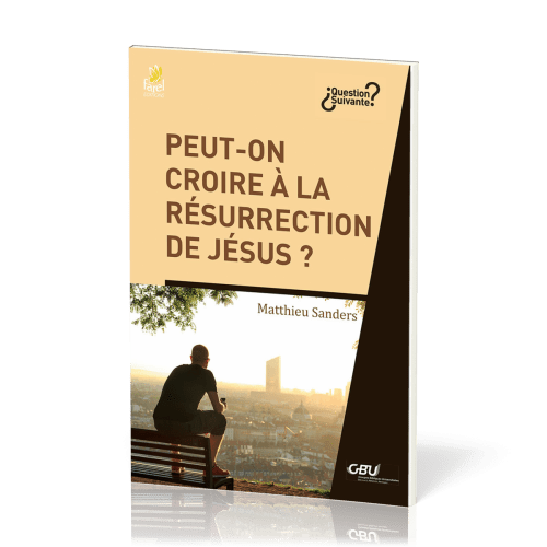 Peut-on croire à la résurrection de Jésus ?