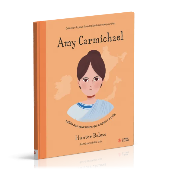 Amy Carmichael - La fille aux yeux bruns qui a appris à prier