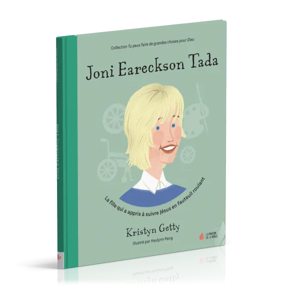 Joni Eareckson Tada - La fille qui a appris à suivre Jésus en fauteuil roulant