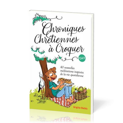 Chroniques chrétiennes à Croquer - Vol.2 - 40 nouvelles méditations inspirées de la vie quotidienne