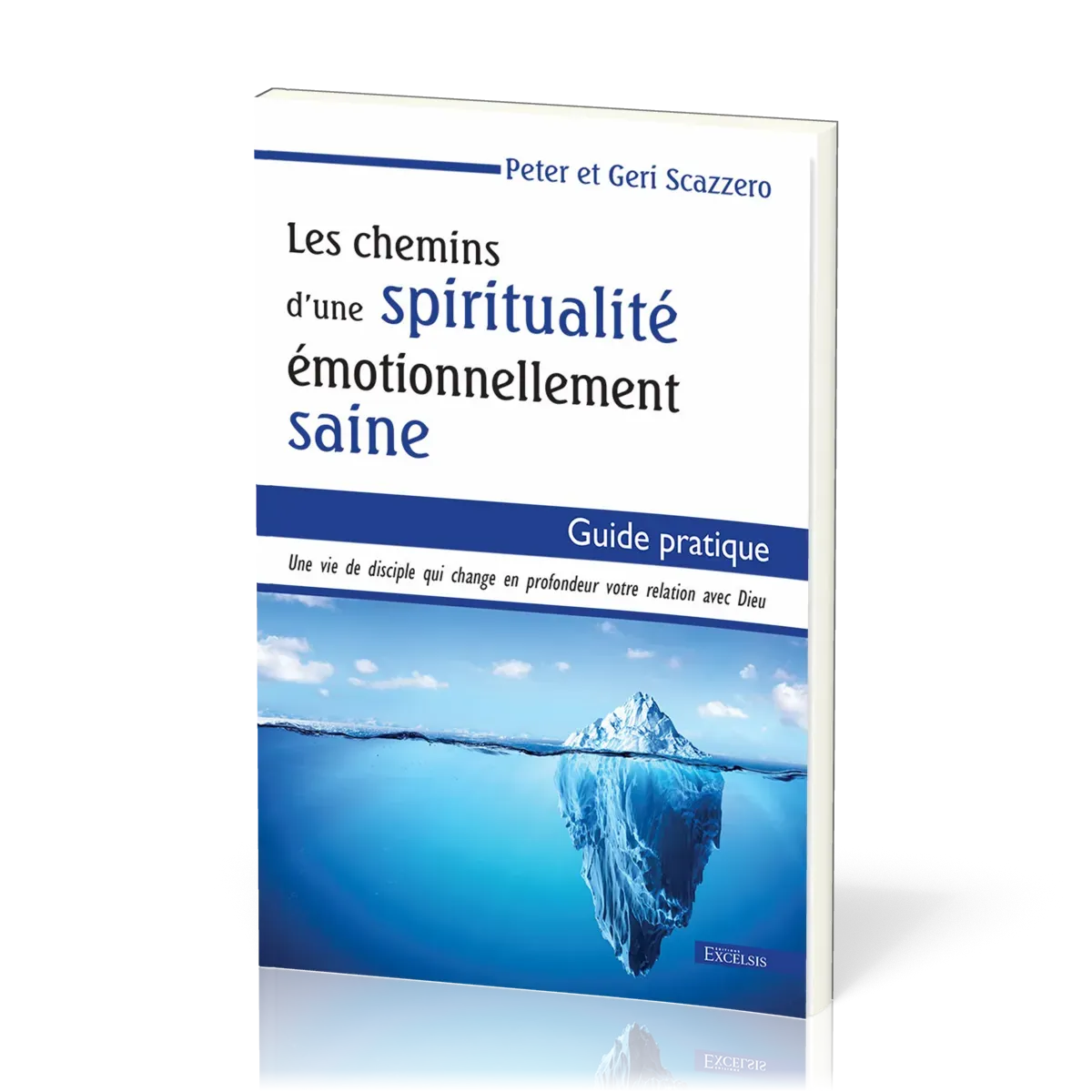 Chemins d'une spiritualité émotionnellement saines (Les) - Guide pratique