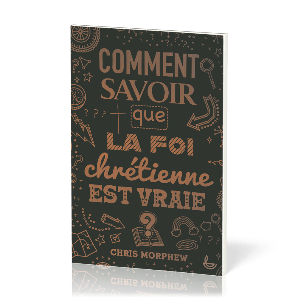 Comment savoir que la foi chrétienne est vraie ? Comment savoir que la foi chrétienne est vraie ?