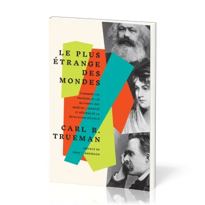 Plus étrange des mondes (Le) - Comment les penseurs et les militants ont redéfini l'identité et décl