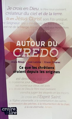 Autour du Credo - Ce que les chrétiens croient depuis les origines - (n° 68)