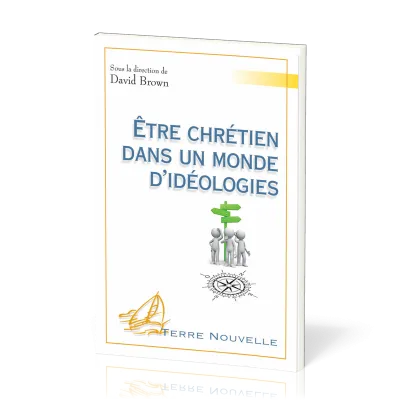 Etre chrétien dans un monde d'idéologies