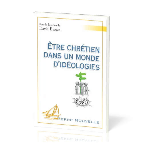 Etre chrétien dans un monde d'idéologies