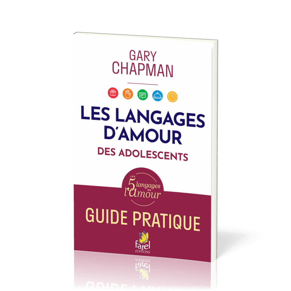 Langages d'amour des adolescents (Les) - Guide pratique