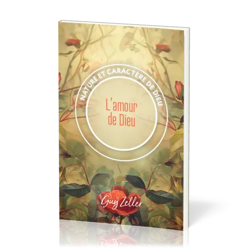 Amour de Dieu (L') - Nature et caractère de Dieu