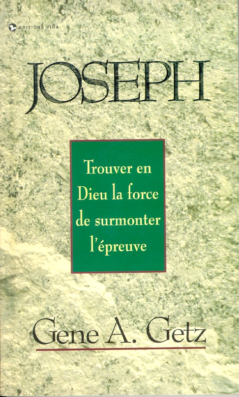 JOSEPH TROUVER EN DIEU LA FORCE DE SUR MONTER L'EPREUVE