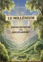 Millénium (Le) - Prémillénarisme ou amillénarisme?