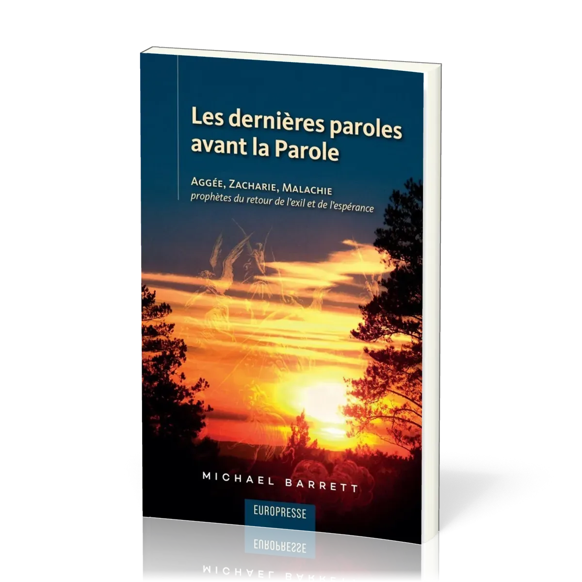 Dernières paroles avant la Parole (Les) - Aggée, Zacharie, Malachie prophètes du retour de l'exil