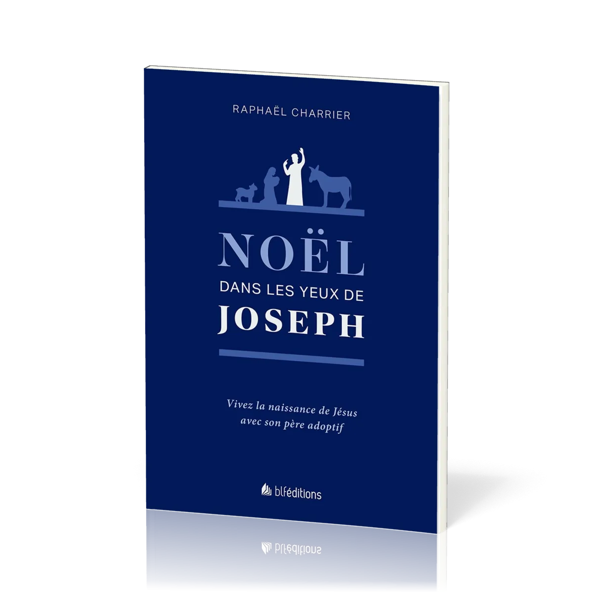 Noël dans les yeux de Joseph - Vivez la naissance de Jésus avec son père adoptif