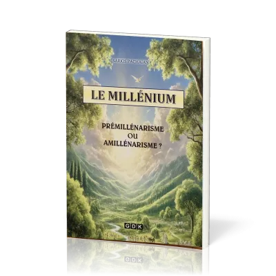 Millénium (Le) - Prémillénarisme ou amillénarisme?