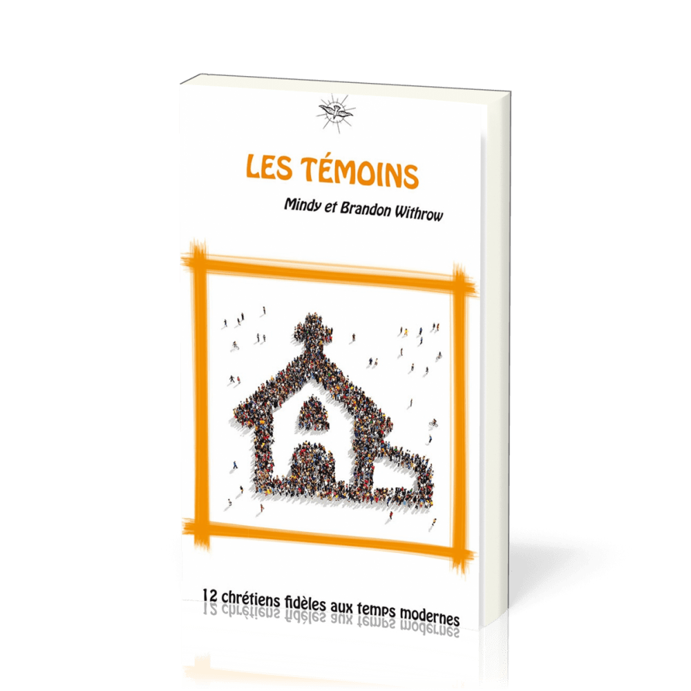 Témoins (Les) - 12 chrétiens fidèles aux temps modernes