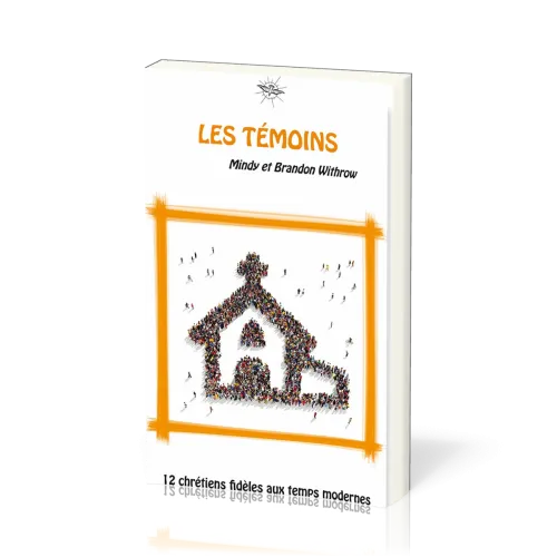 Témoins (Les) - 12 chrétiens fidèles aux temps modernes