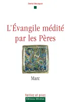 Evangile médité par les Pères (L') - Marc