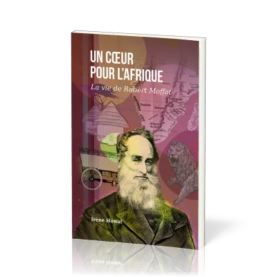 Un coeur pour l'Afrique - La vie de Robert Moffat