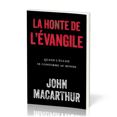 Honte de l'évangile (La) - Quand l'église se conforme au monde