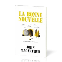 Bonne Nouvelle (La) - L'évangile de Jésus-Christ