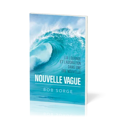 Nouvelle Vague - La louange et l'adoration dans une ère nouvelle