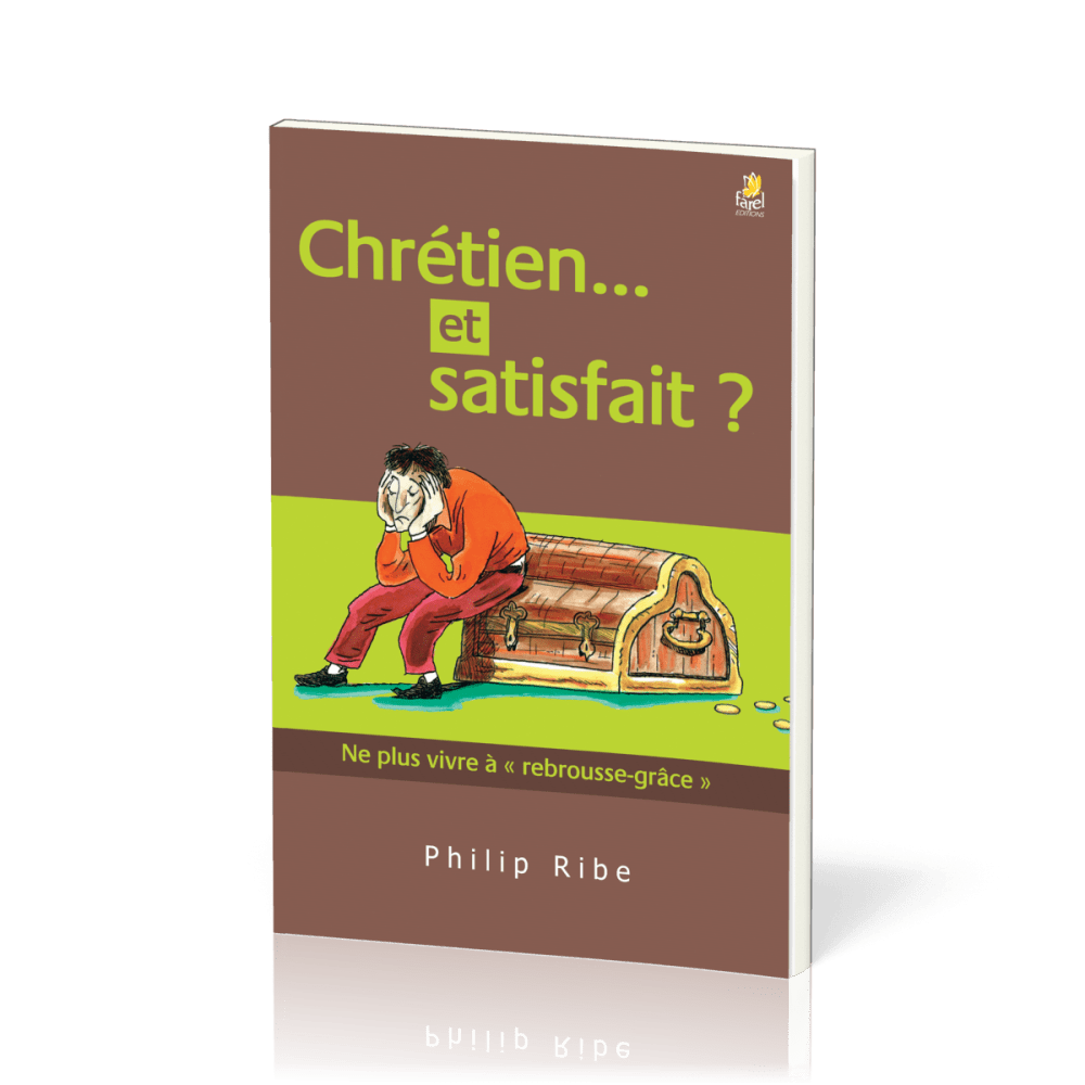 Chrétien et satisfait ? Ne plus vivre à "rebrousse grâce"