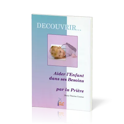 Aider l'enfant dans ses besoins par la prière