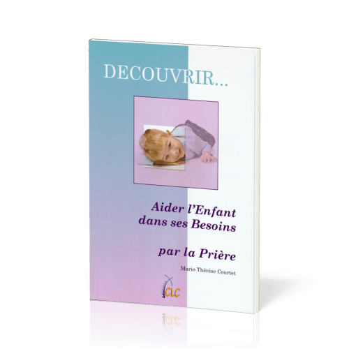 Aider l'enfant dans ses besoins par la prière
