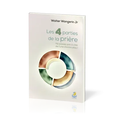 4 parties de la prière (Les) - Ne passez pas à côté de l'une d'entre elles !