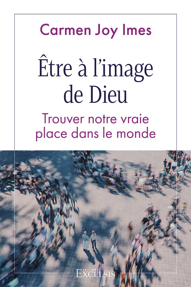 Etre à l'image de Dieu - Trouver notre vraie place dans le monde